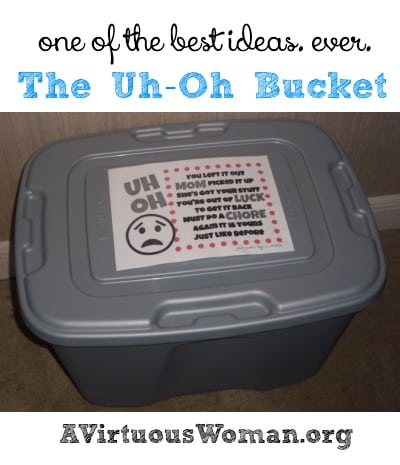 The Uh-Oh Bucket {How to "inspire" your children to pick up their things.} | A Virtuous Woman #moms